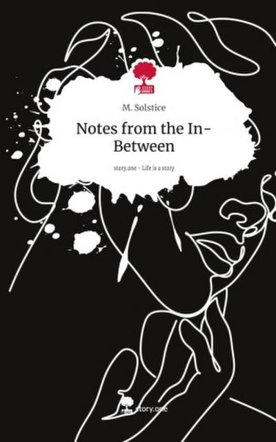 Notes from the In-Between. Life is a Story - story.one