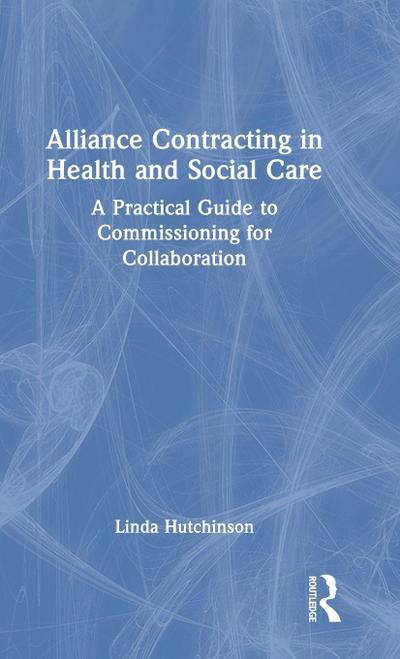 Alliance Contracting in Health and Social Care