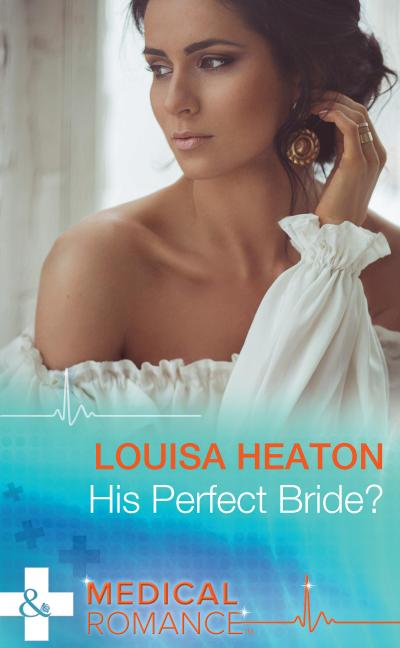 His Perfect Bride? (Mills & Boon Medical)