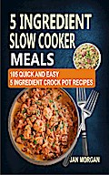 5 Ingredient Slow Cooker Meals