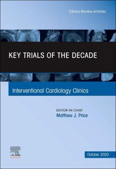 Key Trials of the Decade, an Issue of Interventional Cardiology Clinics