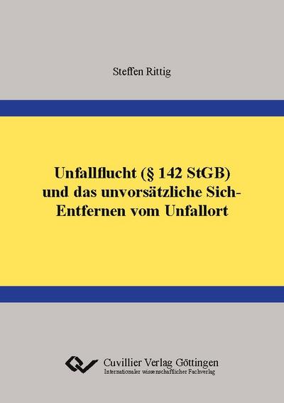 Unfallflucht (§ 142 StGB) und das unvorsätzliche Sich-Entfernen vom Unfallort