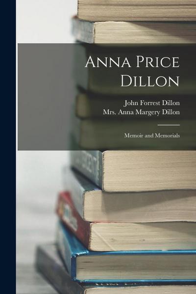 Anna Price Dillon; Memoir and Memorials
