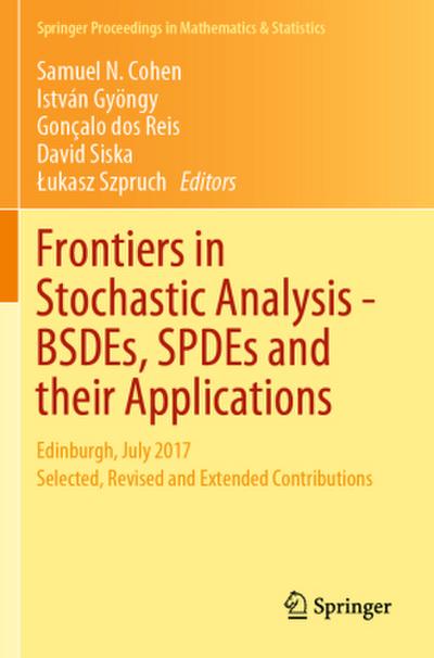 Frontiers in Stochastic Analysis-BSDEs, SPDEs and their Applications