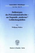 Deliktstypen des Präventionsstrafrechts - zur Dogmatik ’moderner’ Gefährdungsdelikte.