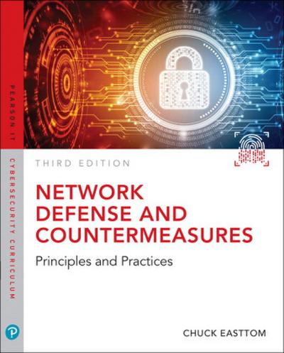 Network Defense and Countermeasures: Principles and Practices
