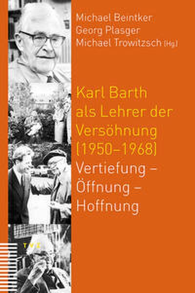 Karl Barth als Lehrer der Versöhnung (1950-1968)