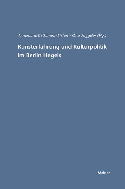 Kunsterfahrung und Kulturpolitik im Berlin Hegels