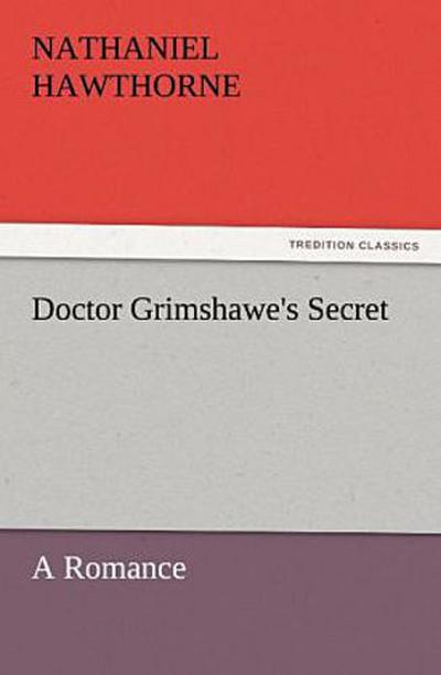 Doctor Grimshawe’s Secret