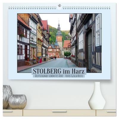 Stolberg im Harz - Deutschlands schönstes Dorf (hochwertiger Premium Wandkalender 2025 DIN A2 quer), Kunstdruck in Hochglanz