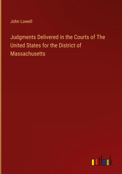 Judgments Delivered in the Courts of The United States for the District of Massachusetts