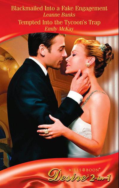 Blackmailed Into A Fake Engagement / Tempted Into The Tycoon’s Trap / Bh Short I