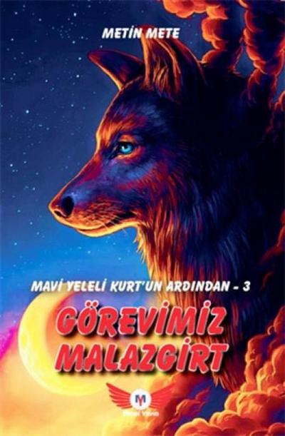 Mavi Yeleli KurtUn Ardindan 3 - Görevimiz Malazgirt