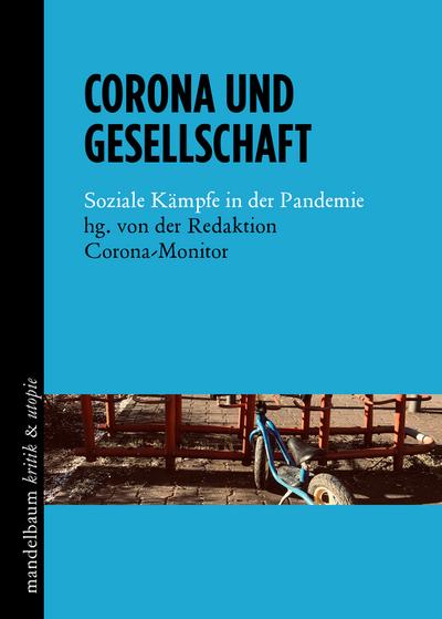Corona und Gesellschaft: Soziale Kämpfe in der Pandemie (kritik & utopie)