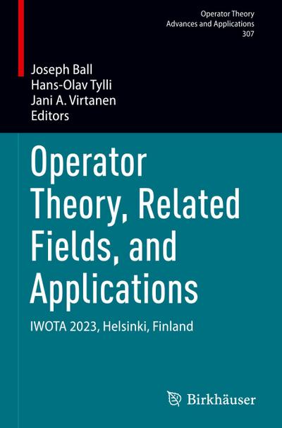 Operator Theory, Related Fields, and Applications