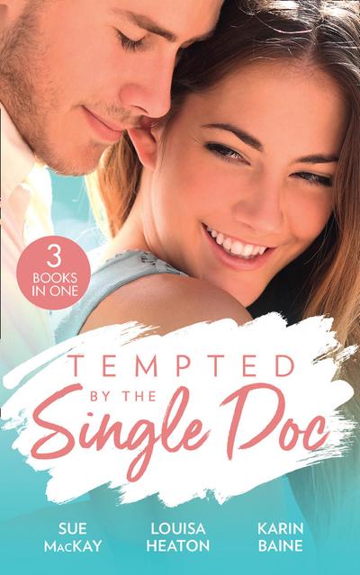Tempted By The Single Doc: Breaking All Their Rules / One Life-Changing Night / The Doctor’s Forbidden Fling