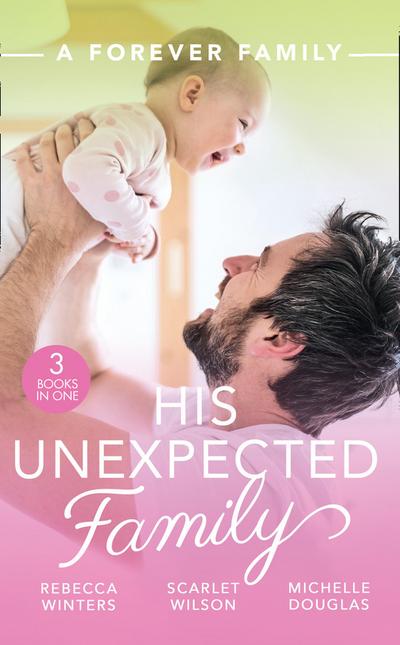A Forever Family: His Unexpected Family: A Marriage Made in Italy / The Boy Who Made Them Love Again / The Cattleman’s Ready-Made Family