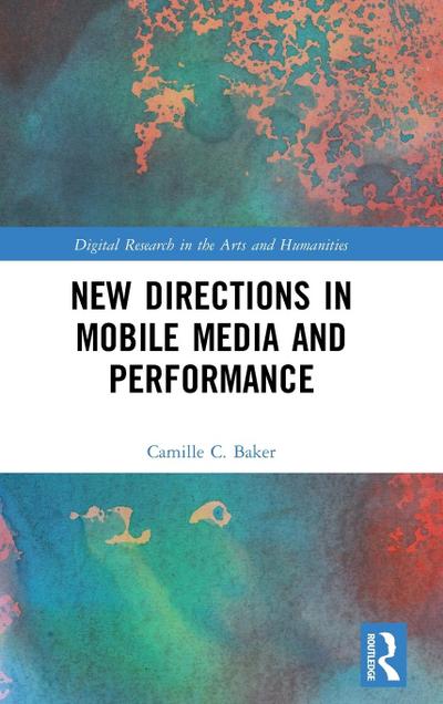 New Directions in Mobile Media and Performance
