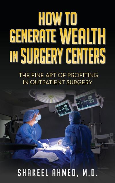 How To Generate Wealth In Surgery Centers