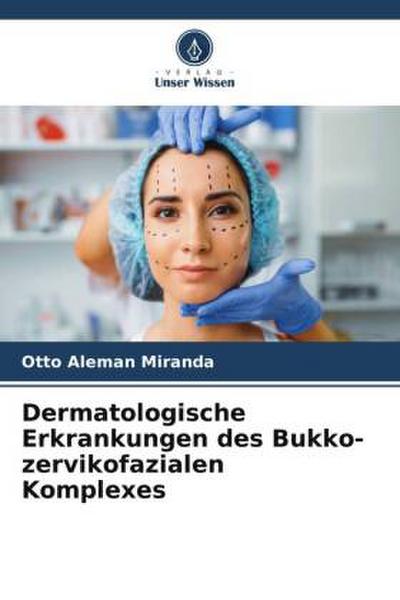 Dermatologische Erkrankungen des Bukko-zervikofazialen Komplexes