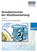 Grundkenntnisse der Metallbearbeitung - Teil A