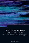 Political Booms: Local Money And Power In Taiwan, East China, Thailand, And The Philippines