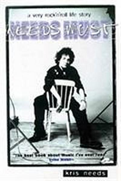 Needs Must: A Very Rock ’n’ Roll Story