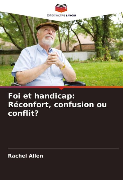 Foi et handicap: Réconfort, confusion ou conflit?