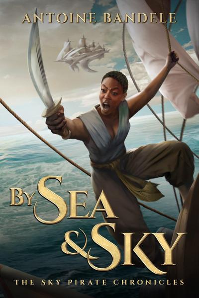 By Sea & Sky (The Sky Pirate Chronicles, #1)