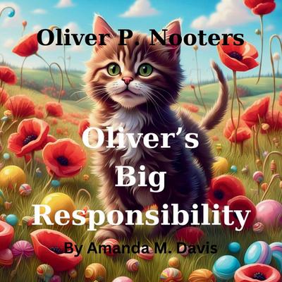 Oliver P. Nooters Oliver’s Big Responsibility