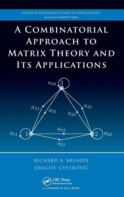 A Combinatorial Approach to Matrix Theory and Its Applications