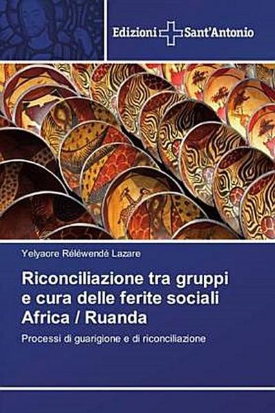 Riconciliazione tra gruppi e cura delle ferite sociali Africa / Ruanda
