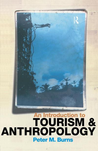 An Introduction to Tourism and Anthropology