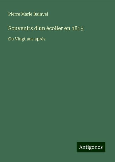 Souvenirs d’un écolier en 1815