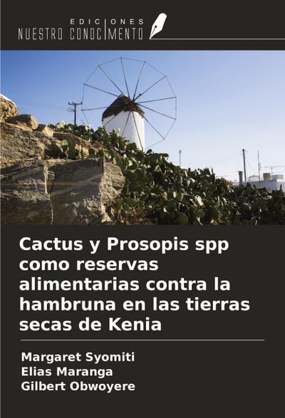 Cactus y Prosopis spp como reservas alimentarias contra la hambruna en las tierras secas de Kenia
