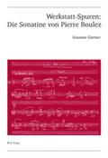 Werkstatt-Spuren: Die Sonatine von Pierre Boulez