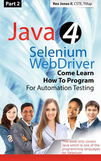 (Part 2) Java 4 Selenium WebDriver: Come Learn How To Program For Automation Testing