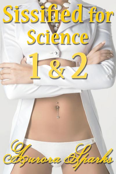 Sissified for Science 1 & 2
