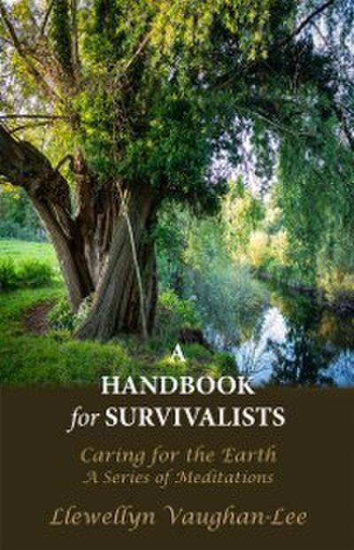 A Handbook for Survivalists : Caring for the Earth, A Series of Meditations