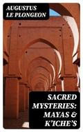 Sacred Mysteries: Mayas & K’iche’s