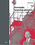 Darmstadts heroisches Jahrzehnt (1945-1955)