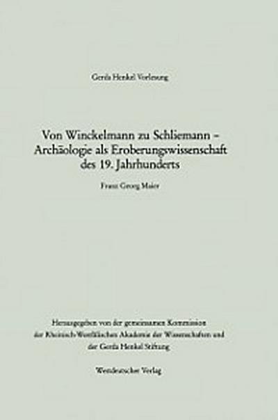 Von Winckelmann zu Schliemann — Archäologie als Eroberungswissenschaft des 19. Jahrhunderts