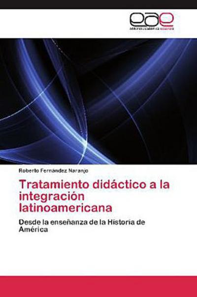 Tratamiento didáctico a la integración latinoamericana