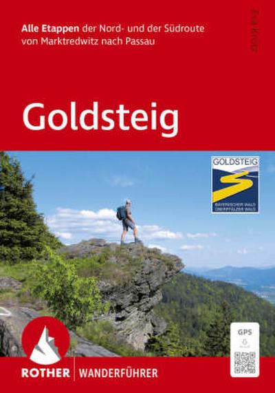 ROTHER Wanderführer Goldsteig. Alle Etappen der Nord- und der Südroute von Marktredwitz nach Passau