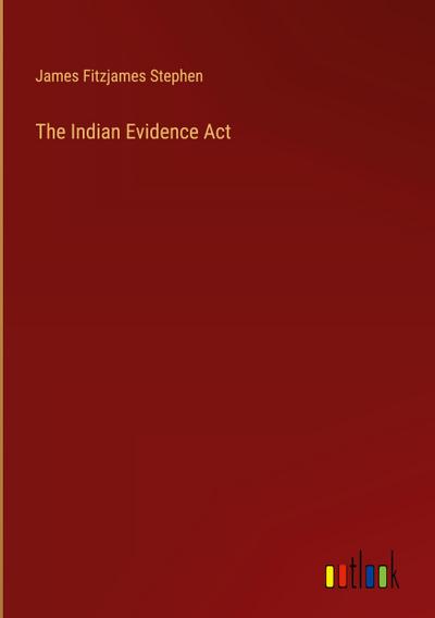 The Indian Evidence Act