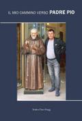 Il mio cammino verso Padre Pio