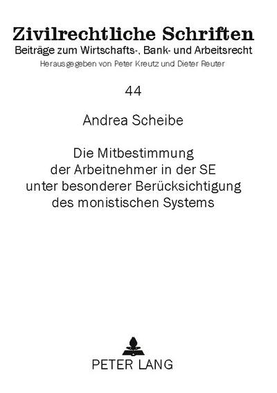 Die Mitbestimmung der Arbeitnehmer in der SE unter besonderer Berücksichtigung des monistischen Systems