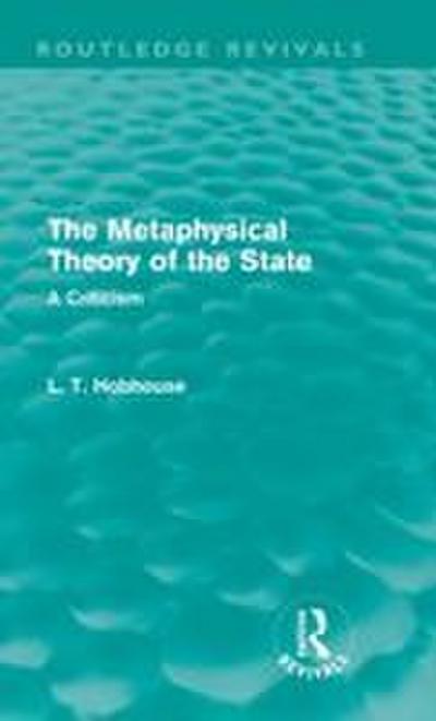 The Metaphysical Theory of the State (Routledge Revivals)