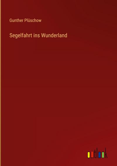 Segelfahrt ins Wunderland