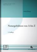 Notargebühren von A-Z (Arbeitshilfen Notariat)